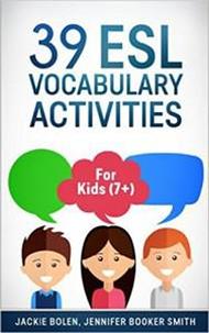 39 ESL Vocabulary Activities: For Kids (7+)