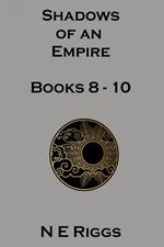 Shadows of an Empire: Books 8 - 10