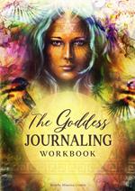 The Goddess Journaling Workbook: 365 Daily Journaling Prompts to Keep a Manifestation Mindset All Year Round