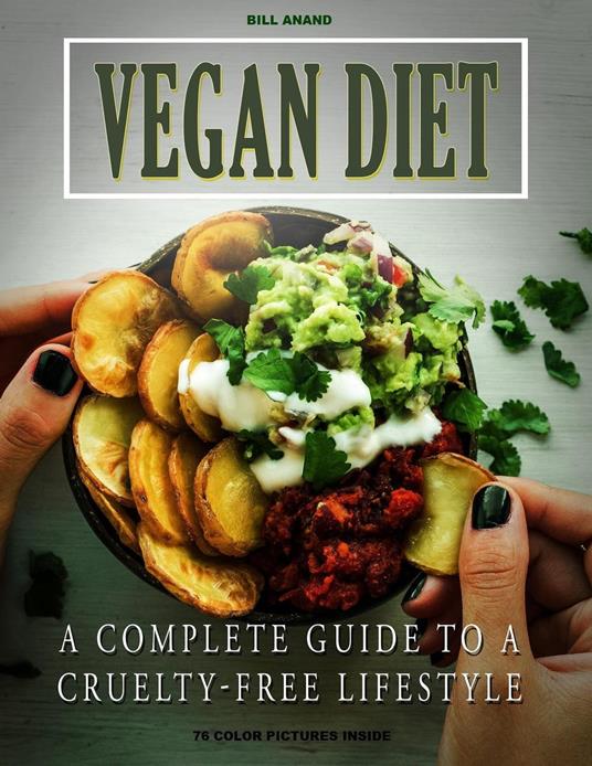 Vegan Diet: A Complete Guide to a Cruelty Free Lifestyle