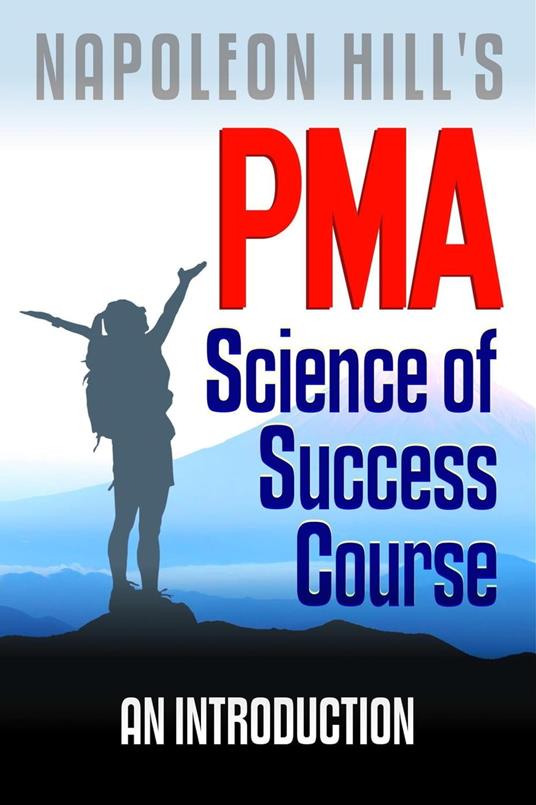 Napoleon Hill's PMA: Science of Success Course - An Introduction