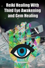 Reiki Healing With Third Eye Awakening and Gem Healing: Enhance Psychic Abilities and Awareness