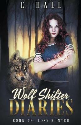 Wolf Shifter Diaries: Loss Hunted - E Hall - cover