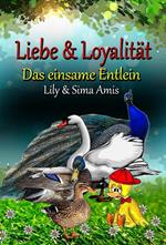 Liebe & Loyalität, Das Einsame Entlein