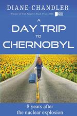 A Day Trip to Chernobyl: 8 Years After the Nuclear Explosion
