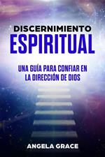 Discernimiento Espiritual: Una guía para confiar en la dirección de Dios