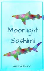 Moonlight Sashimi