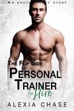 The Flip Side of Personal Trainer: An Erotic Short Story