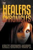 The Healers Chronicles - S H Marpel,C C Brower,J R Kruze - cover