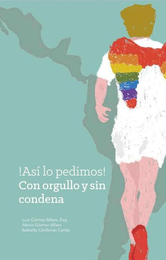 ¡Así lo pedimos! Con orgullo y sin condena - Isabella Cárdenas,Alexis Gómez Alfaro,Luis Gómez Alfaro - ebook