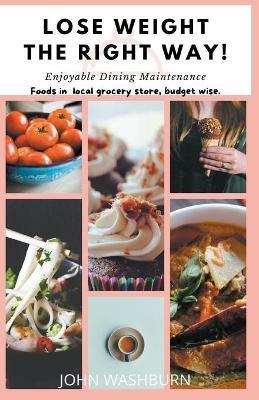 Lose Weight The Right Way! - John Washburn - cover