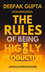 The Rules of Being Highly Productive