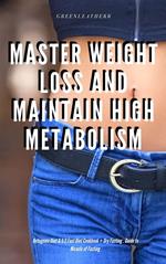 Master Weight Loss And Maintain High Metabolism: Ketogenic Diet & 5:2 Fast Diet Cookbook + Dry Fasting : Guide to Miracle of Fasting