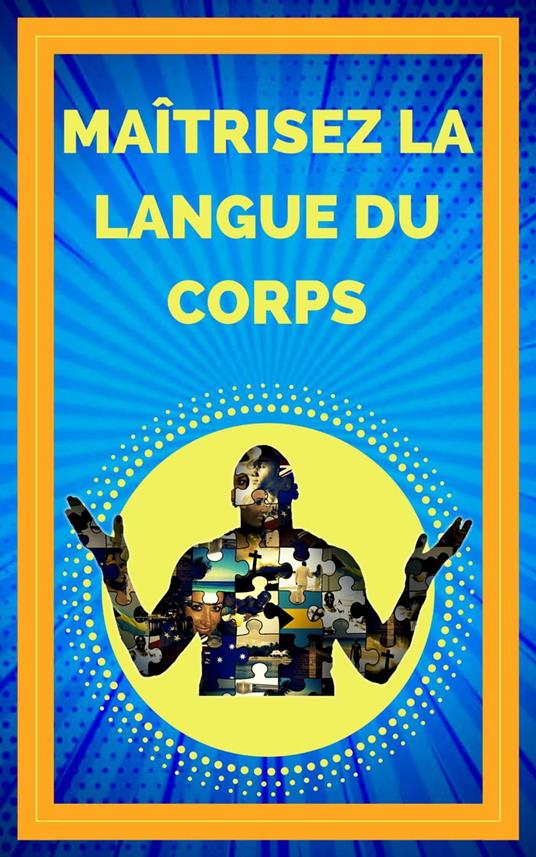Maîtrisez la Langue du Corps
