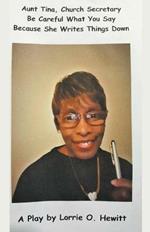 Aunt Tina, Church Secretary Be Careful What You Say Because She Writes Things Down