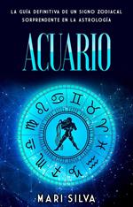 Acuario: La guía definitiva de un signo zodiacal sorprendente en la astrología