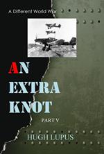 An Extra Knot part V