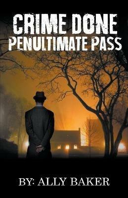 Crime Done Penultimate Pass - Ally Baker - cover