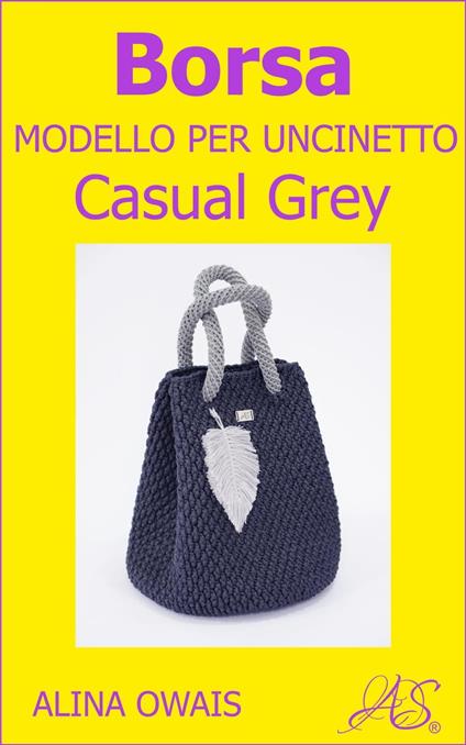 Borsa Modello per Uncinetto - Casual Grey - Alina Owais - ebook