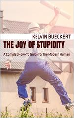 The Joy of Stupidity