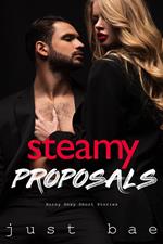 Steamy Proposals: Sexy Horny Short Stories