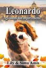 Leonardo, Agli Umani Non Importa Niente!