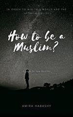 How to be a Muslim?