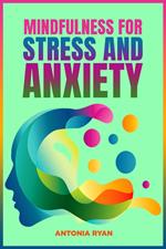 Mindfulness for Stress and Anxiety
