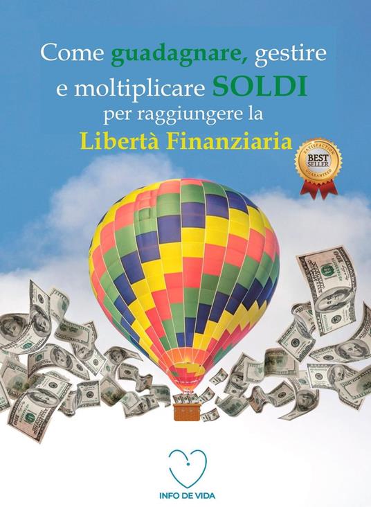 Come guadagnare, gestire e moltiplicare SOLDI per raggiungere la libertà finanziaria - INFO DE VIDA - ebook