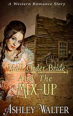 Mail Order Bride and The Mix-up (A Western Romance Book)