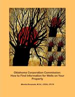 Oklahoma Corporation Commission: How to Find Information for Wells on Your Property
