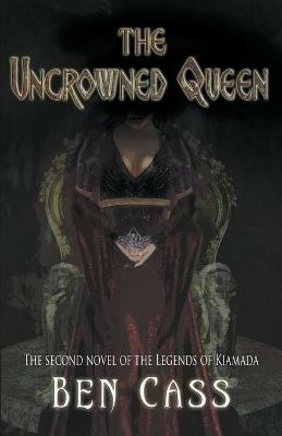 The Uncrowned Queen - Ben Cass - cover