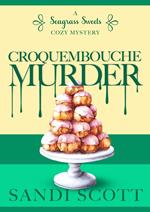 Croquembouche Murder: A Seagrass Sweets Cozy Mystery (Book 6)