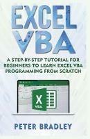 Excel VBA: A Step-By-Step Tutorial For Beginners To Learn Excel VBA Programming From Scratch - Peter Bradley - cover