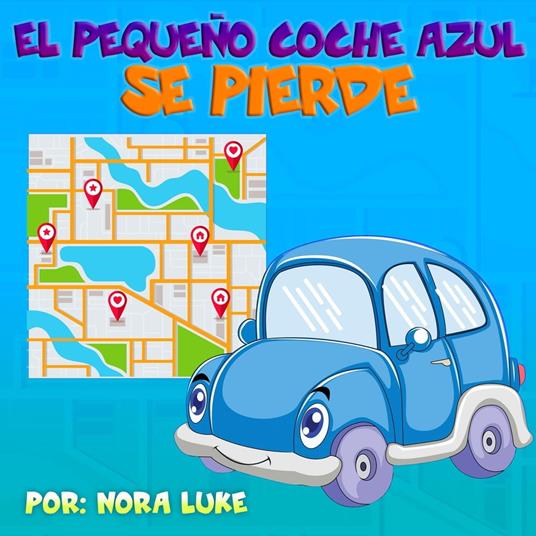 El Pequeño Coche Azul Se Pierde - Nora Luke - ebook