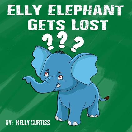 Elly Elephant Gets Lost - Kelly Curtiss - ebook