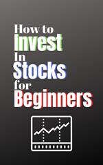 How to Invest in Stocks for Beginners