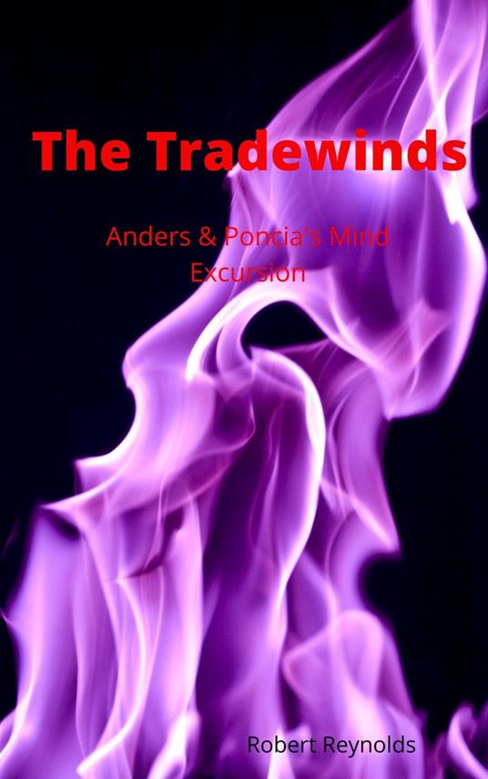 The Trade Winds: Anders & Poncia's Mind Excursion