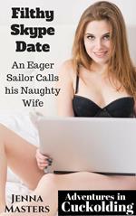 Filthy Skype Date: An Eager Sailor calls his Naughty Wife