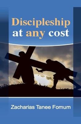 Discipleship at Any Cost - Zacharias Tanee Fomum - cover