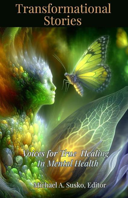 Transformational Stories: Voices for True Healing in Mental Health