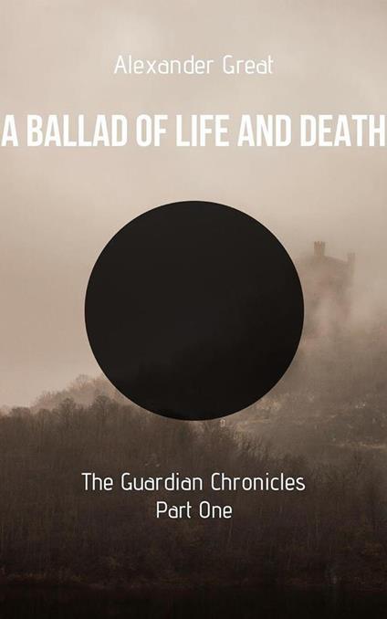 A Ballad of Life and Death - Part One