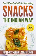 The Ultimate Guide to Preparing Snacks the Indian Way