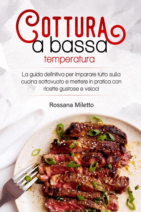 Cottura a Bassa Temperatura - Rossana Miletto - ebook