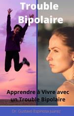 Trouble Bipolaire Apprendre à Vivre avec un Trouble Bipolaire