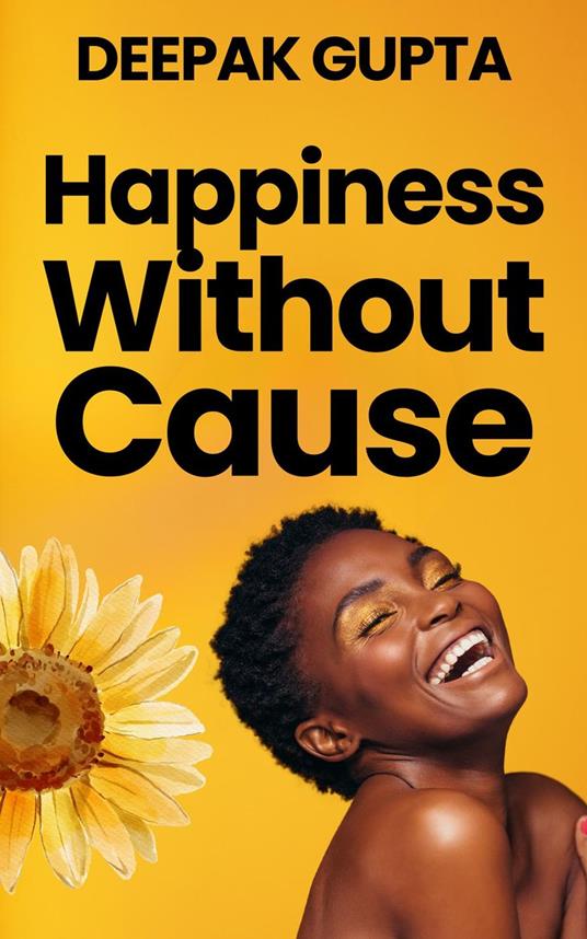 Happiness Without Cause: Why Happiness was easy in the 19th Century but not in the 21st Century
