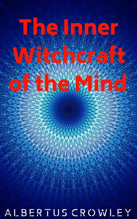 The Inner Witchcraft of the Mind