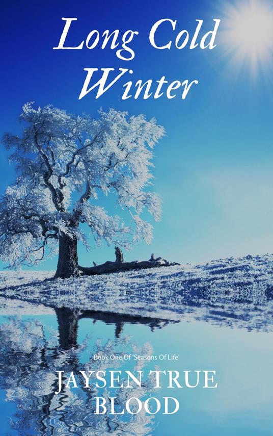 Long Cold Winter: Seasons Of Life, Book One