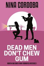 Dead Men Don't Chew Gum