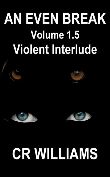 An Even Break 1.5: Violent Interlude